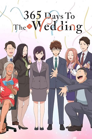 Download 365 Days to the Wedding (2024) Season 1 Dual Audio {Hindi-English} Crunchyroll Original WEB Series 480p | 720p | 1080p WEB-DL poster