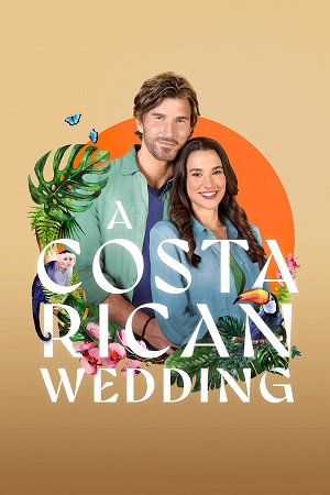 Download A Costa Rican Wedding (2024) {English with Subtitles} Full Movie WEB-DL 480p [250MB] | 720p [680MB] | 1080p [1.6GB] poster