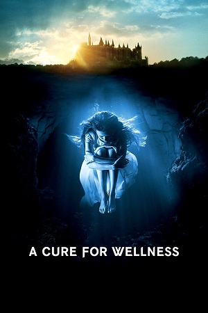 Download A Cure for Wellness (2016) Dual Audio {Hindi-English} 480p [300MB] | 720p [1.3GB] | 1080p [2.5GB] poster