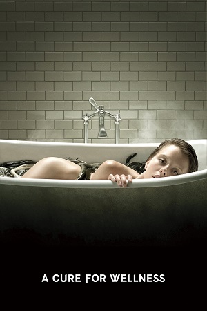 Download A Cure for Wellness (2016) Blu-Ray Dual Audio {Hindi-English} 480p [300MB] | 720p [1.3GB] | 1080p [2.5GB] poster