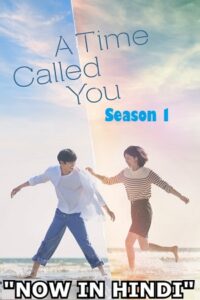 Download A Time Called You – Netflix Original (2023) Season 1 Complete Multi Audio {Hindi-English-Korean} 720p | 1080p WEB-DL poster