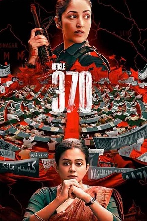 Download ARTICLE 370 – Netflix (2024) WEB-DL {Hindi DD5.1} Full Movie 480p [400MB] | 720p [1.2GB] | 1080p [2.3GB] poster
