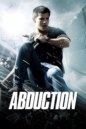 Download Abduction (2011) Dual Audio [Hindi-English] WeB-DL 480p [350MB] | 720p [800MB] | 1080p [2.2GB] poster