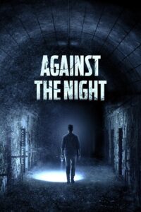 Download Against the Night (2017) BluRay Dual Audio {Hindi-English} 480p [300MB] | 720p [750MB] | 1080p [1.8GB] poster