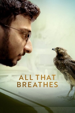Download All That Breathes (2022) Dual Audio {Hindi-English} 480p [300MB] | 720p [1GB] | 1080p [3GB] poster