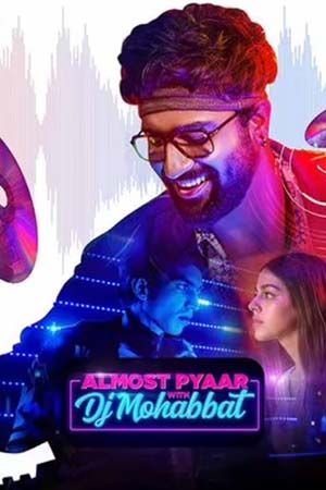 Download Almost Pyaar with DJ Mohabbat (2023) Hindi Full Movie WEB-DL 480p [350MB] | 720p [1GB] | 1080p [2GB] poster