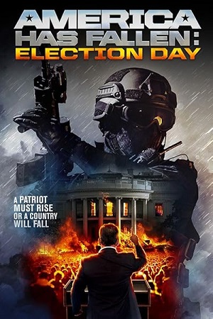 Download America Has Fallen: Election Day (2020) Dual Audio {Hindi-English} BluRay 480p [250MB] | 720p [720MB] | 1080p [2GB] poster