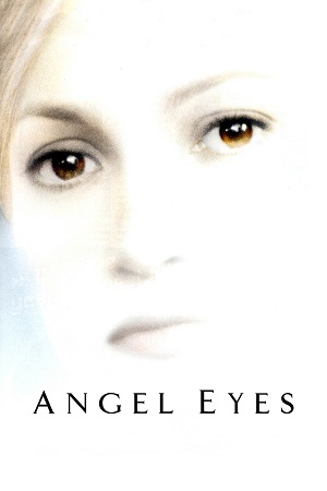 Download Angel Eyes (2001) Blu-Ray Dual Audio {Hindi-English} 480p [350MB] | 720p [940MB] | 1080p [2.1GB] poster