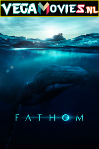 Download Fathom (2021) English With Subtitles 480p [200MB] | 720p [800MB] Apple TV+ poster