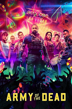Download Army of the Dead (2021) Dual Audio {Hindi-English} WEB-DL 480p [500MB] | 720p [1.3GB] | 1080p [3.2GB] poster
