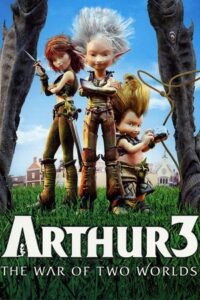 Download Arthur 3: The War of the Two Worlds (2010) BluRay Dual Audio {Hindi-English} 480p [330MB] | 720p [820MB] | 1080p [2.2GB] poster