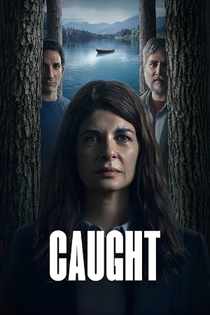 Download Caught (2025) Season 1 Dual Audio {Hindi-English} WEB Series 480p | 720p | 1080p WEB-DL poster