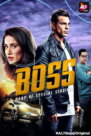 Download BOSS: Baap of Special Services (2019) Season 1 Hindi Complete ALTBalaji WEB Series 480p | 720p WEB-DL poster