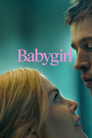 Download Babygirl (2024) Dual Audio {Hindi-English} BluRay 480p [400MB] | 720p [1.2GB] | 1080p [3GB] poster
