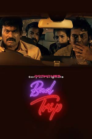 Download Bad Trip (Season 1) Dual Audio [Hindi + Telugu] SonyLIV Complete Web Series 480p | 720p WEB-DL poster