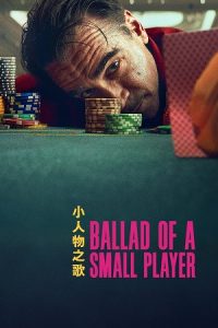 Download Ballad of a Small Player (2025) WEB-DL Dual Audio {Hindi-English} 480p [300MB] | 720p [850MB] | 1080p [3GB] poster