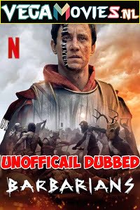 Download Barbarians (Season 1) Hindi {UnOfficial Dubbed} Complete Netflix Series 480p [150MB] | 720p [500MB] poster