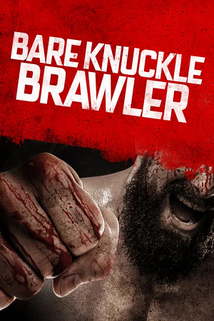 Download Bare Knuckle Brawler (2019) WEB-DL Dual Audio {Hindi-English} 480p [310MB] | 720p [840MB] | 1080p [2GB] Full-Movie poster