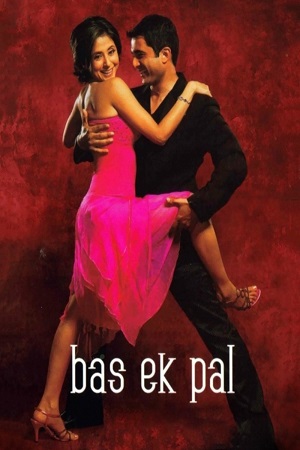Download Bas Ek Pal (2006) Hindi Full Movie 480p [460MB] | 720p [1.3GB] | 1080p [2.9GB] Blu-Ray poster