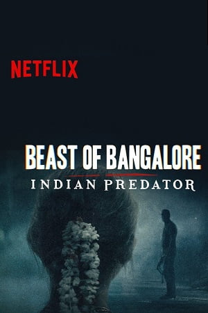 Download Beast of Bangalore Indian Predator (Season 1) Hindi Netflix Complete Web Series 480p | 720p | 1080p WEB-DL poster