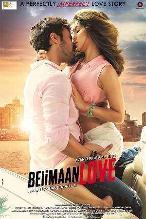 Download Beiimaan Love (2016) Hindi Full Movie 480p [350MB] | 720p [800MB] | 1080p [3.3GB] poster