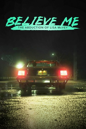 Download Believe Me: The Abduction of Lisa McVey (2018) WEB-DL Dual Audio {Hindi-English} 480p [315MB] | 720p [870MB] | 1080p [1.6GB] x264 poster