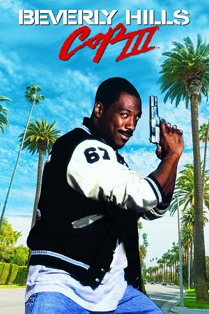 Download Beverly Hills Cop III (1994) Dual Audio {Hindi-English} BluRay 480p [350MB] | 720p [900MB] | 1080p [2.1GB] poster