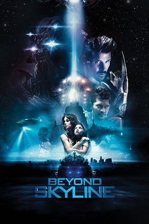 Download Beyond Skyline (2017) Blu-Ray Dual Audio {Hindi-English} 480p [300MB] | 720p [1.1GB] | 1080p [2.8GB] poster