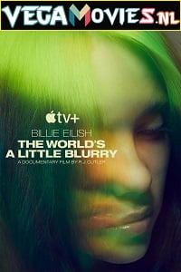 Download Billie Eilish: The World’s a Little Blurry (2021) Full Movie English With Subtitles 480p [550MB] | 720p [1.3GB] poster