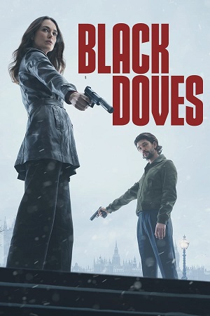Download Black Doves (2024) Season 1 Complete Dual Audio {Hindi-English} NetFlix Original WEB Series – 480p | 720p | 1080p WEB-DL poster
