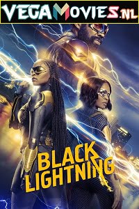 Download Black Lightning (Season 1 – 4) [S04E12 Added] English With Subtitles 480p150MB | 720p [320MB] poster