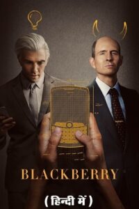 Download BlackBerry (2023) BluRay Dual Audio {Hindi-English} 480p [430MB] | 720p [1.2GB] | 1080p [2.5GB] poster
