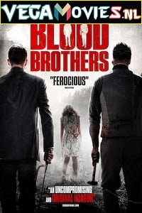 Download Blood Brothers (2015) Dual Audio {Hindi-English} 480p [300MB] | 720p [850MB] | 1080p [1.5GB] poster