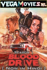 Download Blood Drive (2017) Season 1 Complete [Hindi Dubbed ORG] WEB Series 480p [150MB] | 720p [300MB] WEB-DL poster