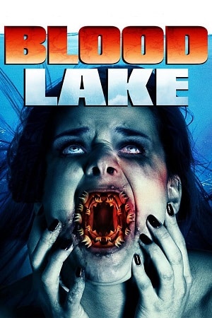 Download Blood Lake: Attack of the Killer Lampreys (2014) Dual Audio {Hindi-English} BluRay 480p [300MB] | 720p [850MB] | 1080p [2GB]