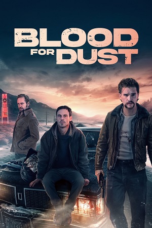Download Blood for Dust (2024) Dual Audio {Hindi-English} BluRay 480p [400MB] | 720p [1GB] | 1080p [2.2GB] poster