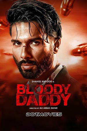 Download Bloody Daddy (2023) Hindi Full Movie WEB-DL 480p [450MB] | 720p [1GB] | 1080p [2.6GB] poster