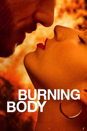 Download Burning Body – Netflix Original (2023) Season 1 Complete Multi-Audio {Hindi-Spanish-English} 480p | 720p | 1080p WEB-DL poster