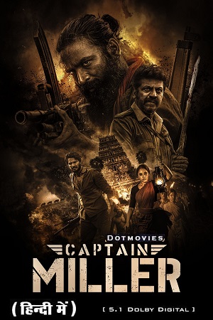 Download CAPTAIN MILLER – Prime Video (2024) WEB-DL [Hindi Dubbed DD5.1] Full Movie 480p [350MB] | 720p [1.5GB] | 1080p [3.3GB] poster