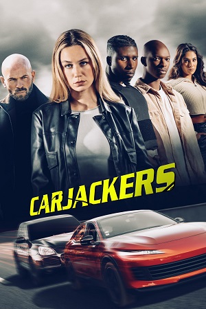 Download Carjackers (2025) WEB-DL Dual Audio {Hindi-English} 480p [350MB] | 720p [940MB] | 1080p [2GB] poster