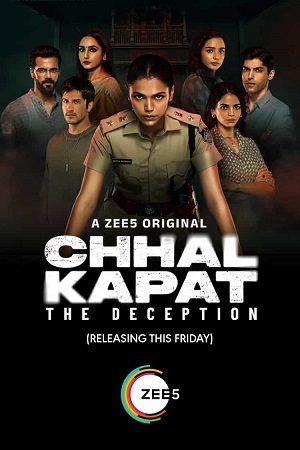 Download Chhal Kapat – The Deception (2025) Hindi Season 1 Complete ZEE5 WEB Series 480p | 720p | 1080p WEB-DL poster