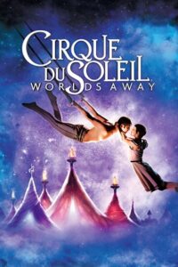 Download Cirque du Soleil: Worlds Away (2012) Dual Audio {Hindi-English} 480p [300MB] | 720p [850MB] | 1080p [2GB] poster