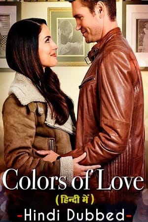 Download Colors of Love (2021) WEB-DL Dual Audio {Hindi-English} 480p [350MB] | 720p [800MB] | 1080p [2GB] poster
