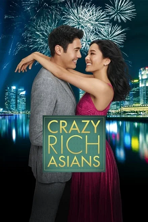 Download Crazy Rich Asians (2022) BluRay Dual Audio {Hindi-English} 480p [490MB] | 720p [1.1GB] | 1080p [2.2GB] Full-Movie poster