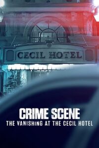 Download Crime Scene: The Vanishing at the Cecil Hotel (Season 1) {English With Subtitles} Netflix Complete Series 720p WEB-DL [250MB] poster