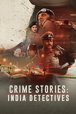 Download Crime Stories: India Detectives (Season 1) Hindi DD5.1 Netflix Complete Web Series 480p | 720p WEB-DL poster