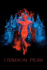 Download Crimson Peak (2015) Blu-Ray Dual Audio {Hindi-English} 480p [490MB] | 720p [1GB] | 1080p [2.7GB] poster
