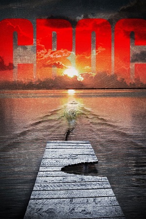 Download Croc (2007) WEB-DL Dual Audio {Hindi-English} 480p [300MB] | 720p [920MB] | 1080p [1.9GB] poster