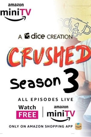 Download Crushed (2023) Season 3 Complete [Amazon MiniTv] Hindi WEB Series 480p | 720p | 1080p WEB-DL poster
