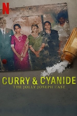 Download Curry & Cyanide: The Jolly Joseph Case – Netflix (2023) WEB-DL {Hindi ORG. DD5.1 + Malayalam} 480p [350MB] | 720p [900MB] | 1080p [2GB] poster